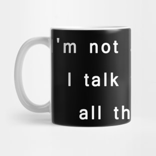 I'm not antisocial, I talk to dogs all the time. Mug